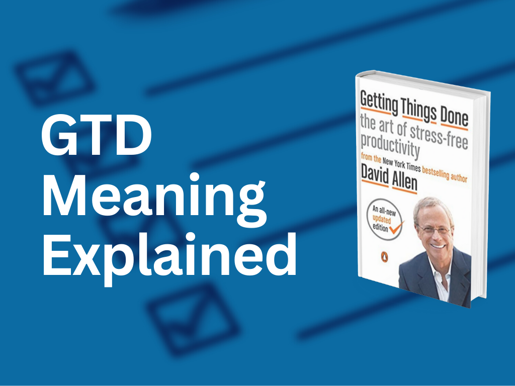 What is GTD and why do so many people swear by it?